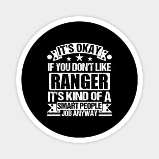Ranger lover It's Okay If You Don't Like Ranger It's Kind Of A Smart People job Anyway Magnet